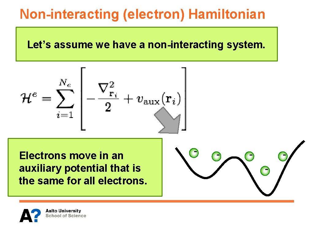 Non-interacting (electron) Hamiltonian Let’s assume we have a non-interacting system. Electrons move in an