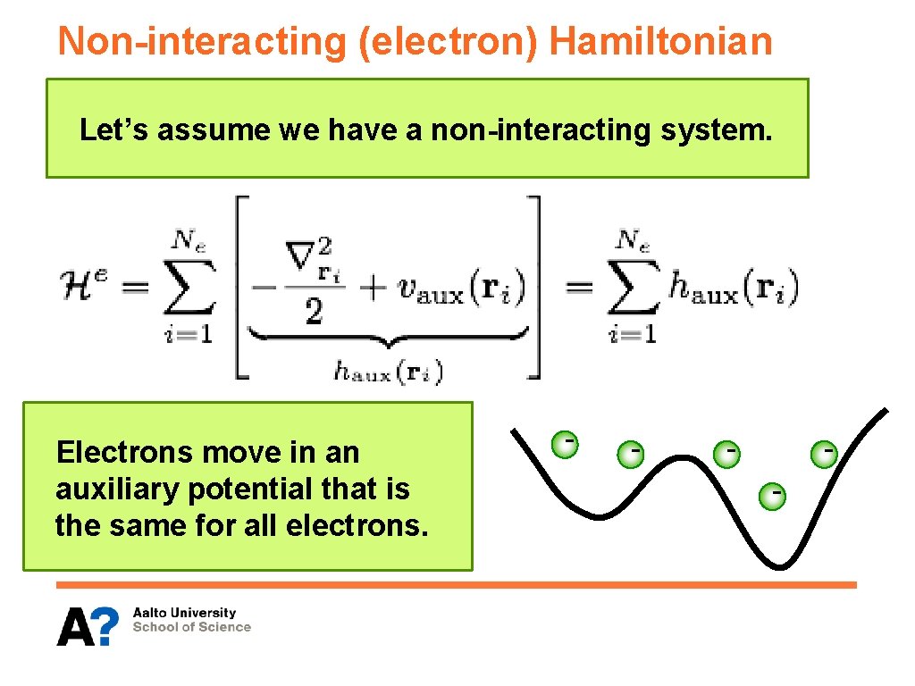 Non-interacting (electron) Hamiltonian Let’s assume we have a non-interacting system. Electrons move in an