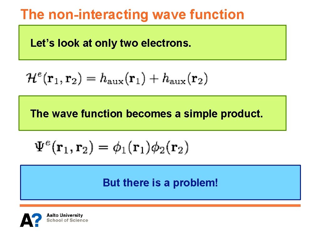 The non-interacting wave function Let’s look at only two electrons. The wave function becomes
