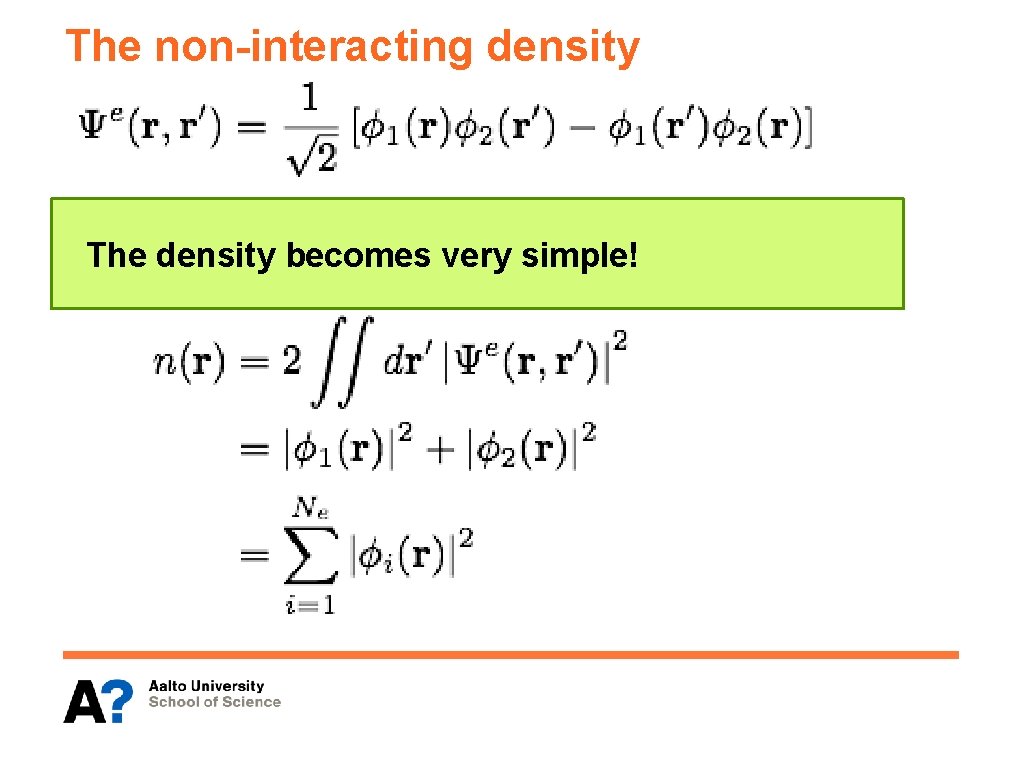 The non-interacting density The density becomes very simple! 