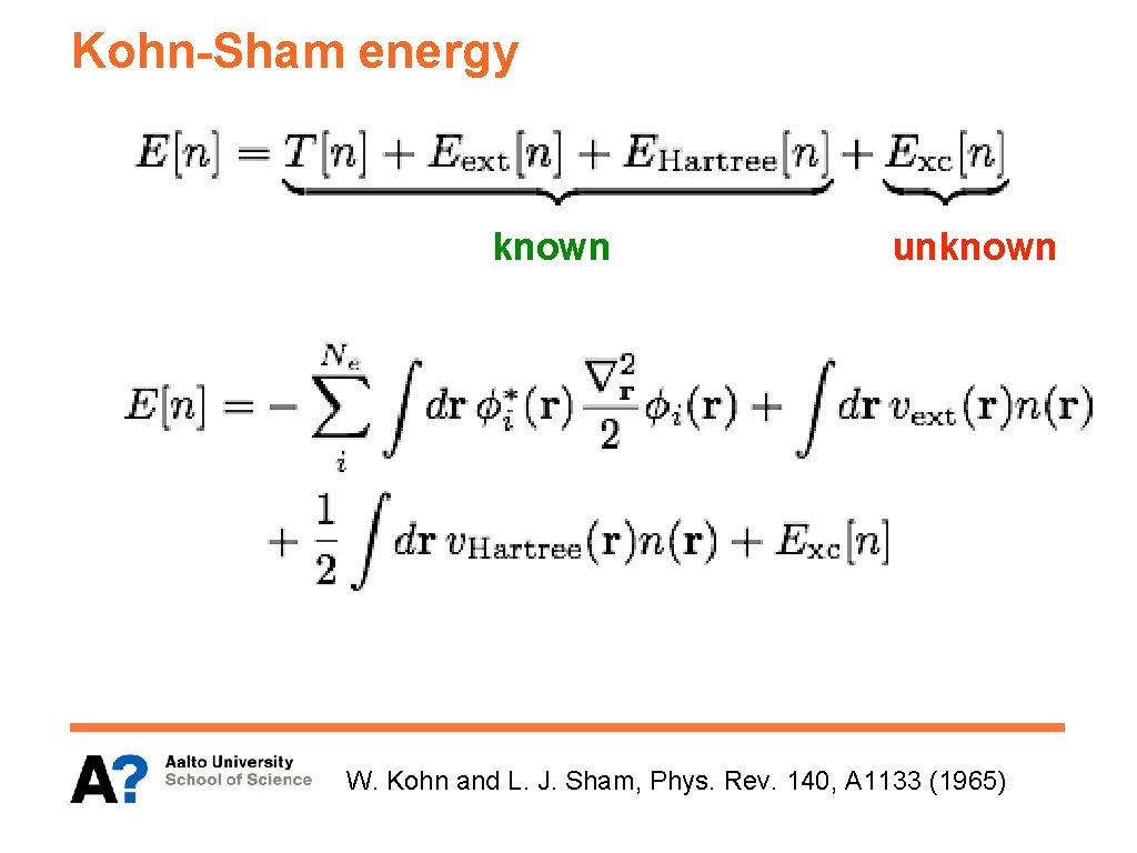 Kohn-Sham energy known unknown W. Kohn and L. J. Sham, Phys. Rev. 140, A