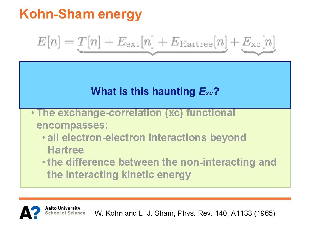 Kohn-Sham energy known unknown What is this haunting Exc? • All energies are a