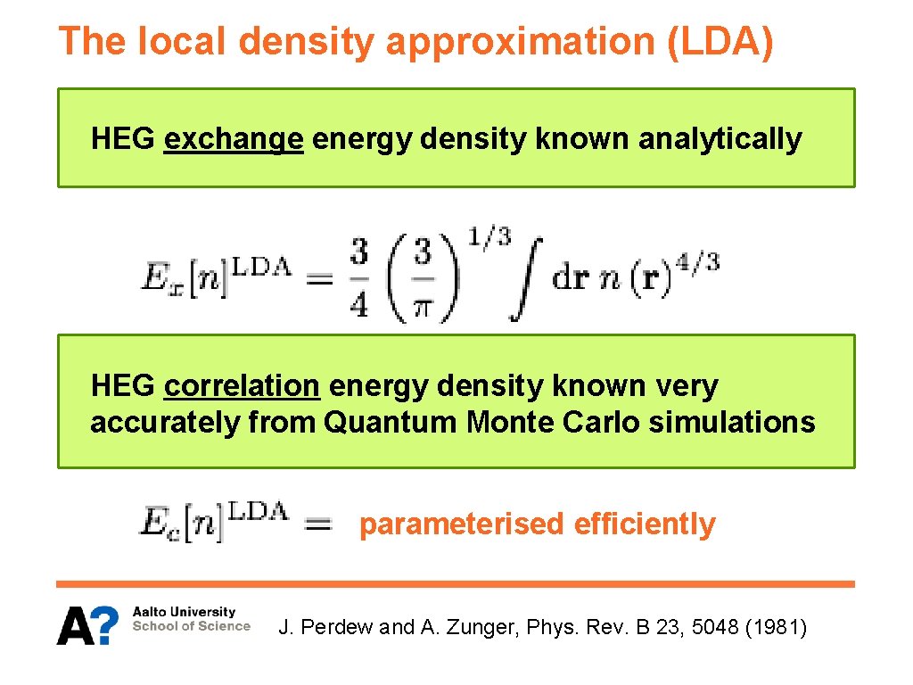 The local density approximation (LDA) HEG exchange energy density known analytically HEG correlation energy