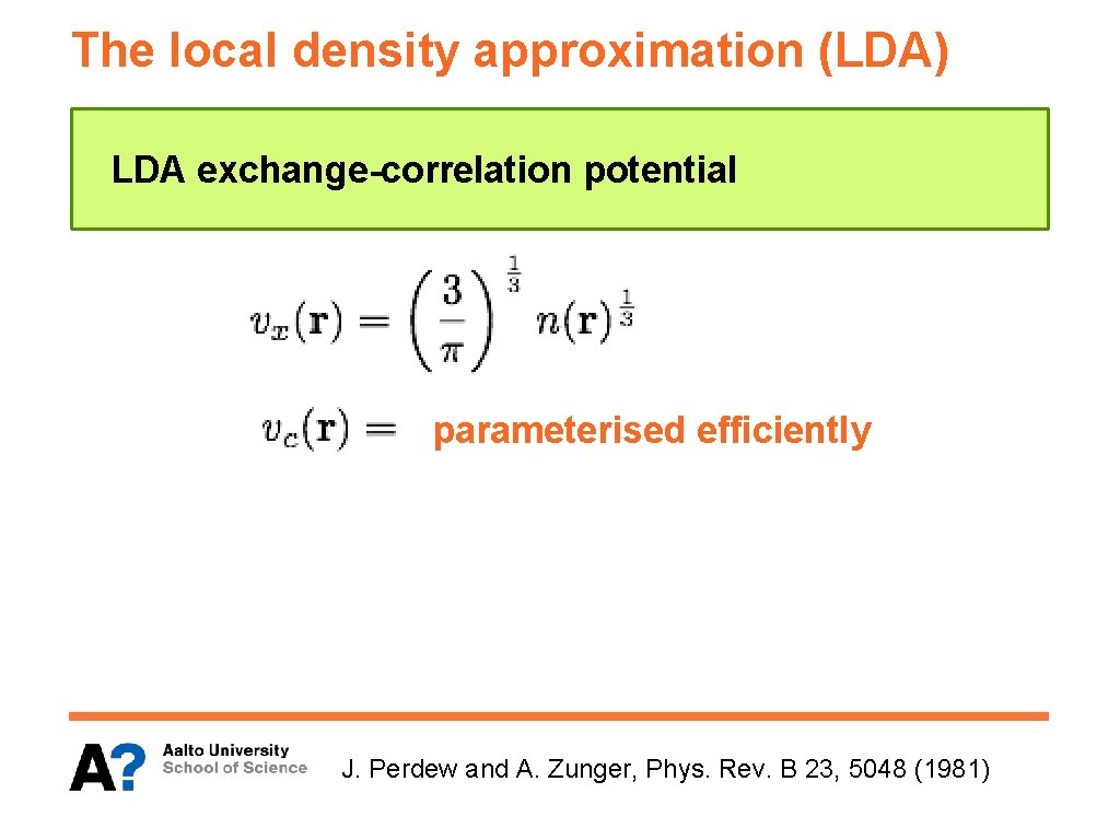 The local density approximation (LDA) LDA exchange-correlation potential parameterised efficiently J. Perdew and A.