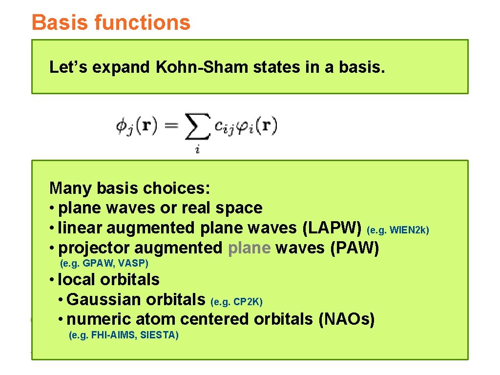 Basis functions Let’s expand Kohn-Sham states in a basis. Many basis choices: • plane