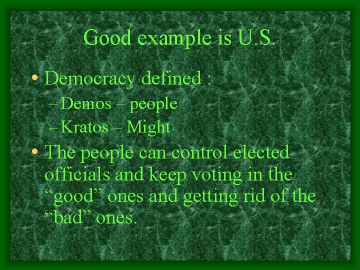 Good example is U. S. • Democracy defined : – Demos – people –