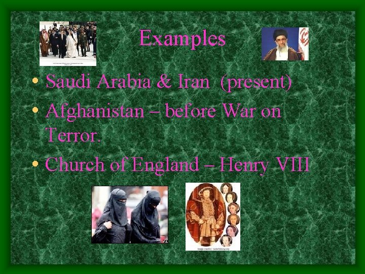 Examples • Saudi Arabia & Iran (present) • Afghanistan – before War on Terror.