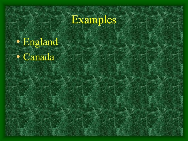 Examples • England • Canada 