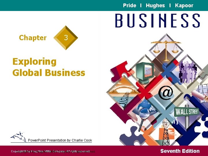 Pride I Hughes I Kapoor Chapter 3 Exploring Global Business Power. Point Presentation by