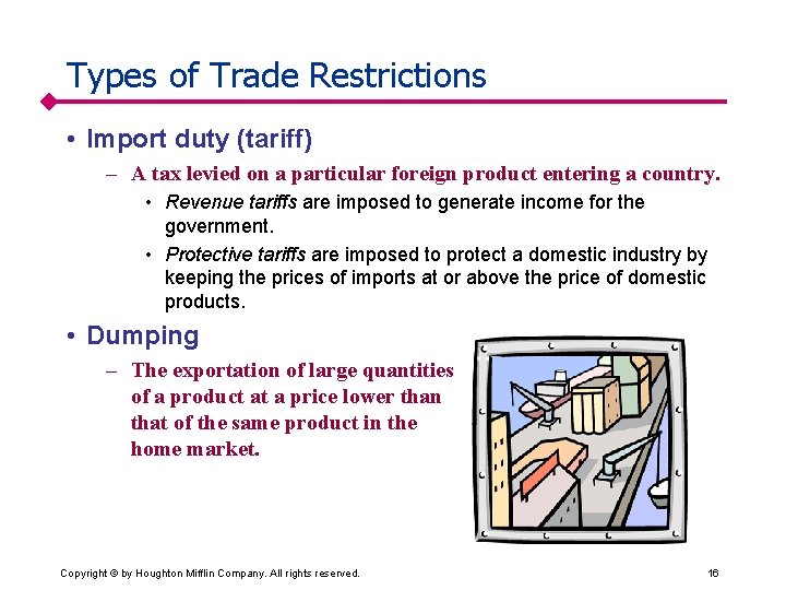 Types of Trade Restrictions • Import duty (tariff) – A tax levied on a