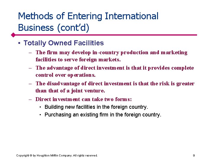 Methods of Entering International Business (cont’d) • Totally Owned Facilities – The firm may