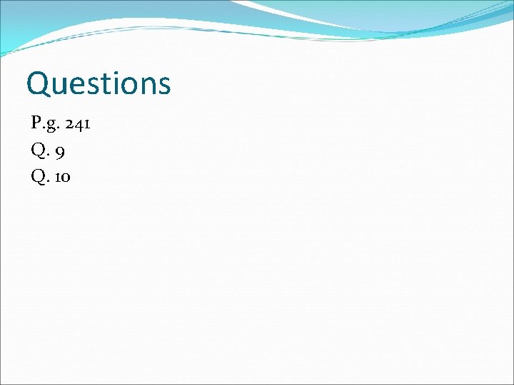 Questions P. g. 241 Q. 9 Q. 10 