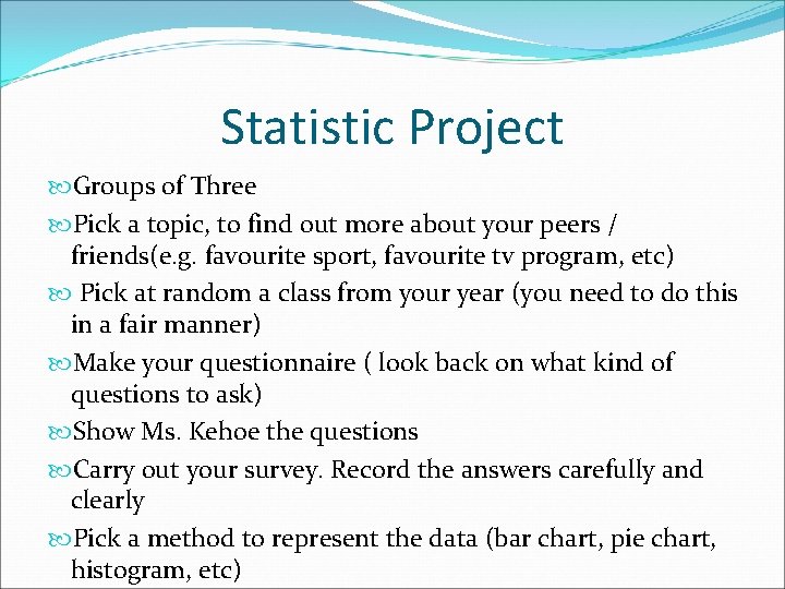 Statistic Project Groups of Three Pick a topic, to find out more about your