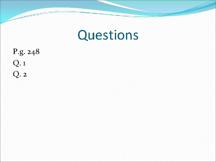 Questions P. g. 248 Q. 1 Q. 2 