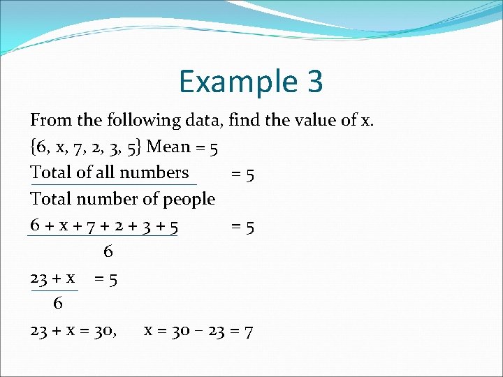 Example 3 From the following data, find the value of x. {6, x, 7,