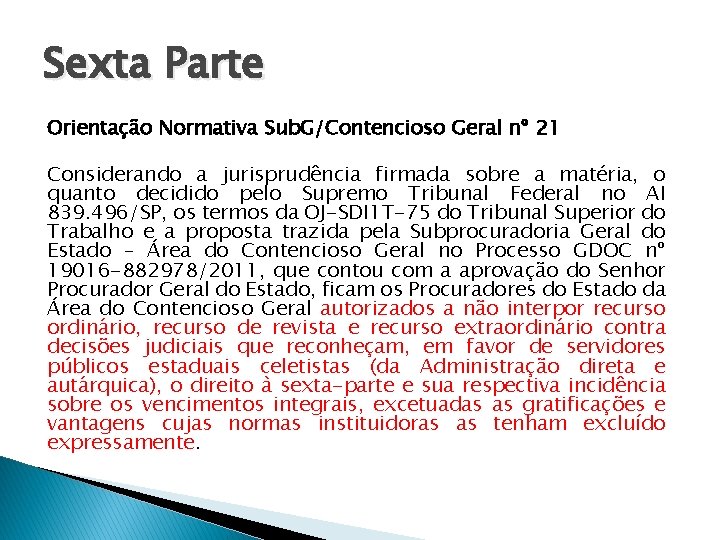 Sexta Parte Orientação Normativa Sub. G/Contencioso Geral nº 21 Considerando a jurisprudência firmada sobre