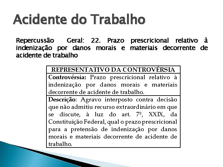 Acidente do Trabalho Repercussão Geral: 22. Prazo prescricional relativo à indenização por danos morais