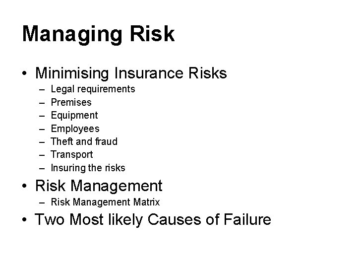 Managing Risk • Minimising Insurance Risks – – – – Legal requirements Premises Equipment