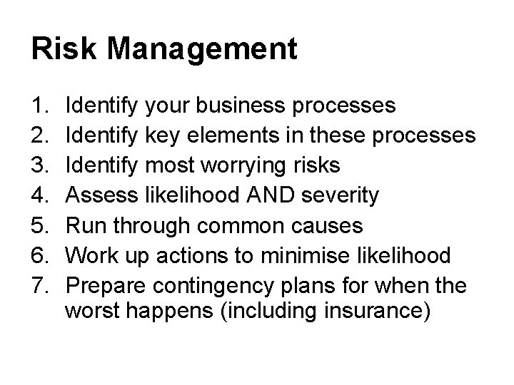 Risk Management 1. 2. 3. 4. 5. 6. 7. Identify your business processes Identify