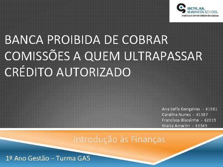 BANCA PROIBIDA DE COBRAR COMISSÕES A QUEM ULTRAPASSAR CRÉDITO AUTORIZADO Ana Sofia Gonçalves -