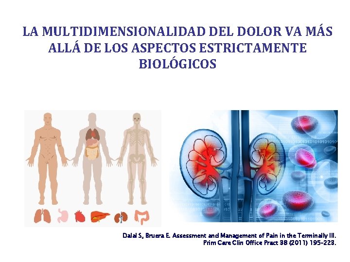 LA MULTIDIMENSIONALIDAD DEL DOLOR VA MÁS ALLÁ DE LOS ASPECTOS ESTRICTAMENTE BIOLÓGICOS Dalal S,