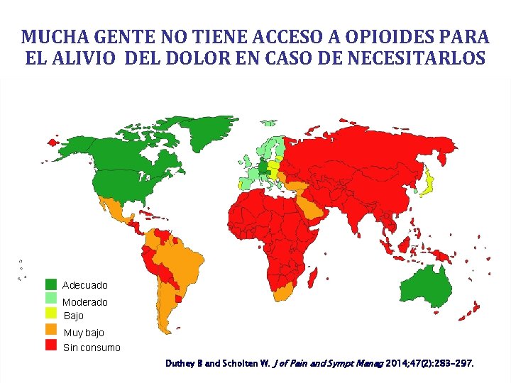 MUCHA GENTE NO TIENE ACCESO A OPIOIDES PARA EL ALIVIO DEL DOLOR EN CASO