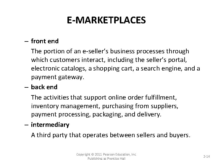 E-MARKETPLACES – front end The portion of an e-seller’s business processes through which customers