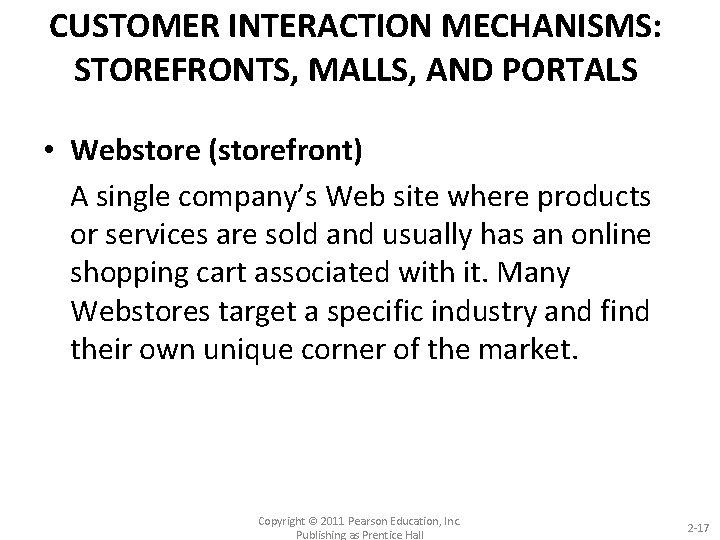CUSTOMER INTERACTION MECHANISMS: STOREFRONTS, MALLS, AND PORTALS • Webstore (storefront) A single company’s Web