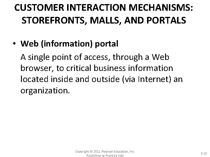 CUSTOMER INTERACTION MECHANISMS: STOREFRONTS, MALLS, AND PORTALS • Web (information) portal A single point