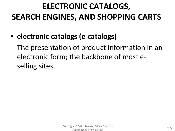 ELECTRONIC CATALOGS, SEARCH ENGINES, AND SHOPPING CARTS • electronic catalogs (e-catalogs) The presentation of