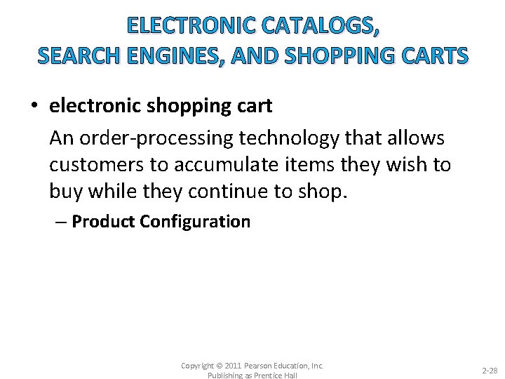 ELECTRONIC CATALOGS, SEARCH ENGINES, AND SHOPPING CARTS • electronic shopping cart An order-processing technology