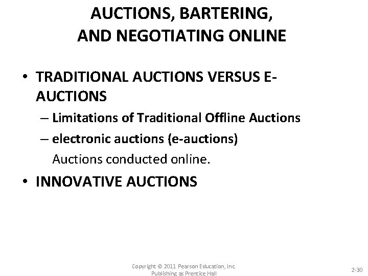AUCTIONS, BARTERING, AND NEGOTIATING ONLINE • TRADITIONAL AUCTIONS VERSUS EAUCTIONS – Limitations of Traditional