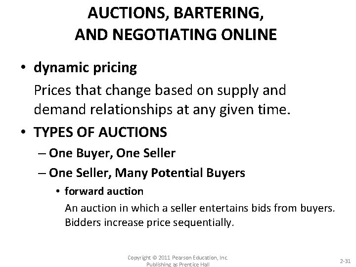 AUCTIONS, BARTERING, AND NEGOTIATING ONLINE • dynamic pricing Prices that change based on supply