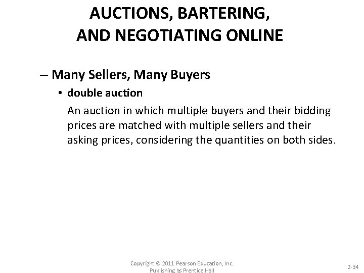 AUCTIONS, BARTERING, AND NEGOTIATING ONLINE – Many Sellers, Many Buyers • double auction An