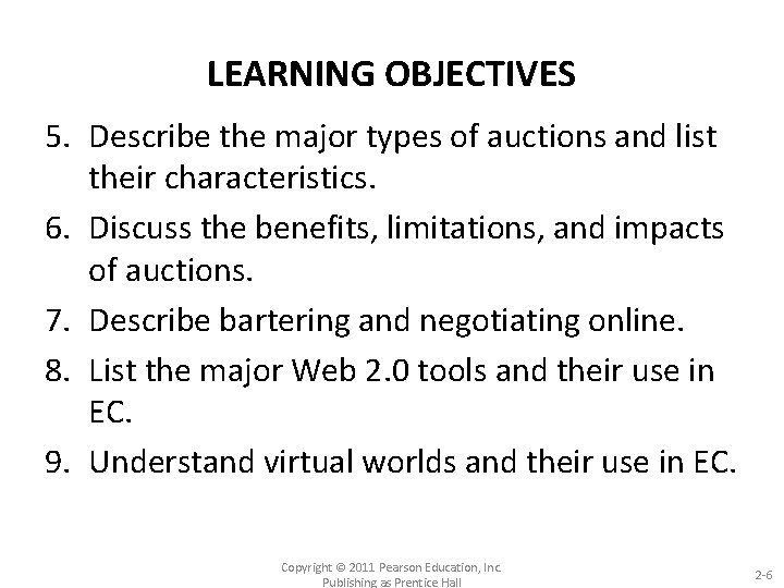 LEARNING OBJECTIVES 5. Describe the major types of auctions and list their characteristics. 6.