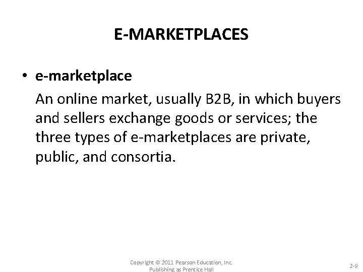 E-MARKETPLACES • e-marketplace An online market, usually B 2 B, in which buyers and