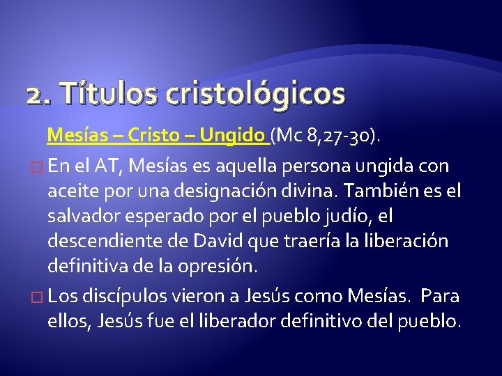 2. Títulos cristológicos Mesías – Cristo – Ungido (Mc 8, 27 -30). � En