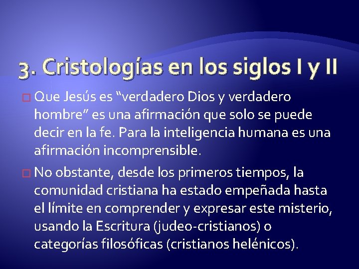 3. Cristologías en los siglos I y II � Que Jesús es “verdadero Dios