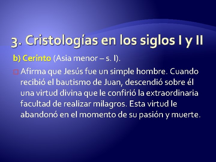 3. Cristologías en los siglos I y II b) Cerinto (Asia menor – s.