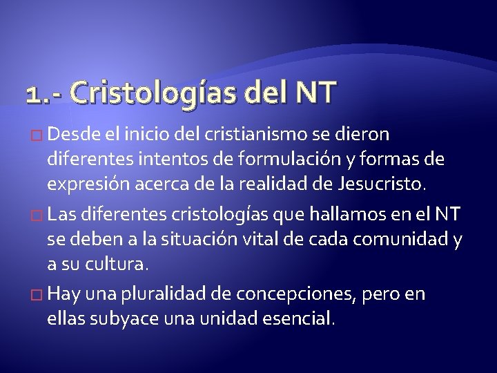 1. - Cristologías del NT � Desde el inicio del cristianismo se dieron diferentes