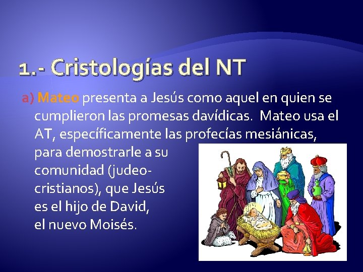 1. - Cristologías del NT a) Mateo presenta a Jesús como aquel en quien