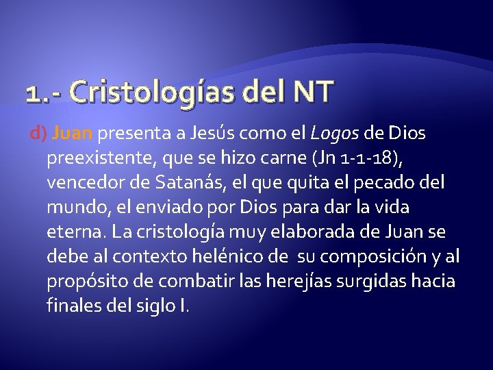 1. - Cristologías del NT d) Juan presenta a Jesús como el Logos de
