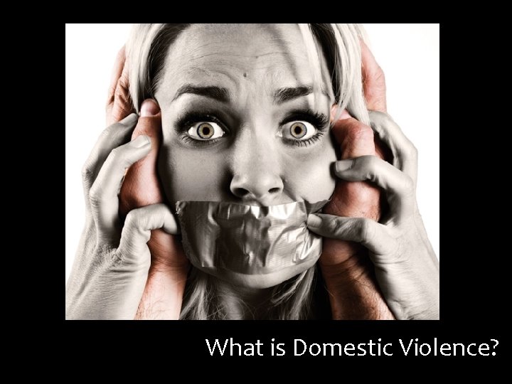 What is Domestic Violence? 