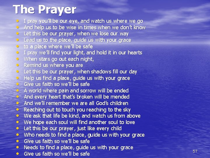 The Prayer • • • • • • I pray you’ll be our eye,