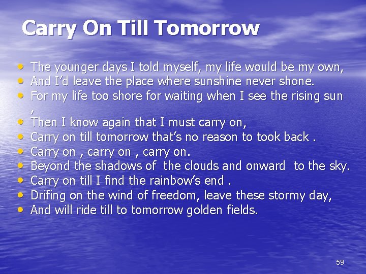Carry On Till Tomorrow • • • The younger days I told myself, my