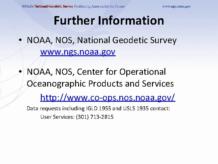 Further Information • NOAA, NOS, National Geodetic Survey www. ngs. noaa. gov • NOAA,