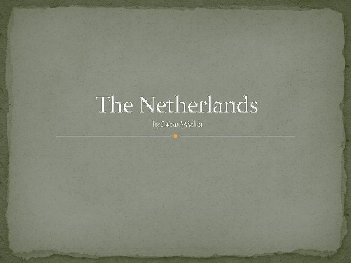 The Netherlands by Liam Walsh 