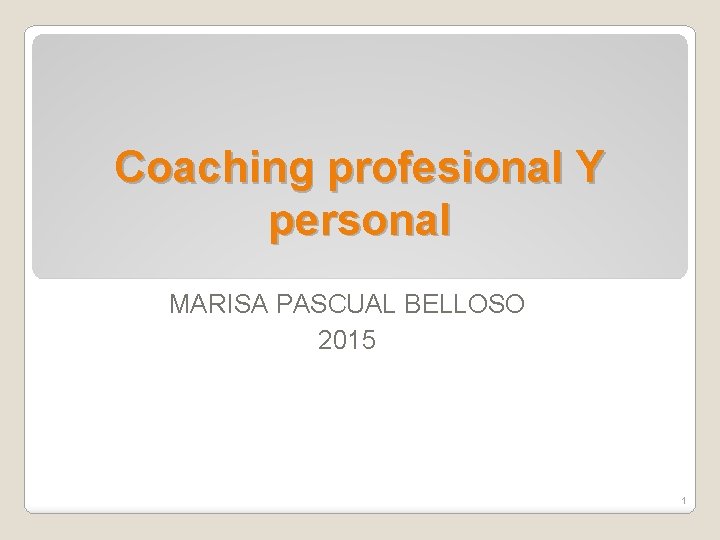 Coaching profesional Y personal MARISA PASCUAL BELLOSO 2015 1 