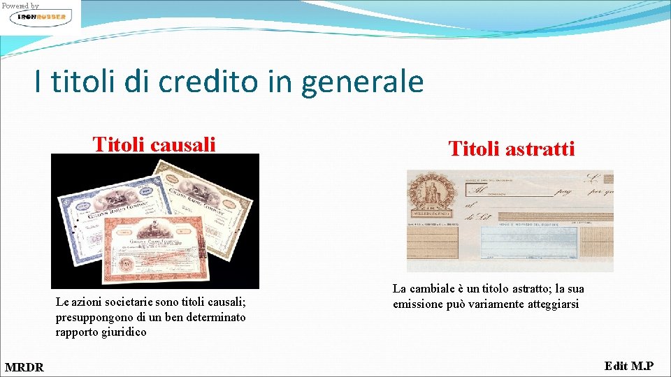 Powered by I titoli di credito in generale Titoli causali Le azioni societarie sono