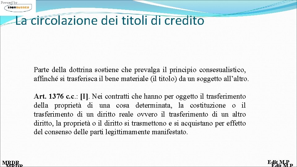 Powered by La circolazione dei titoli di credito Parte della dottrina sostiene che prevalga